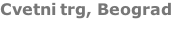 Cvetni trg, Beograd